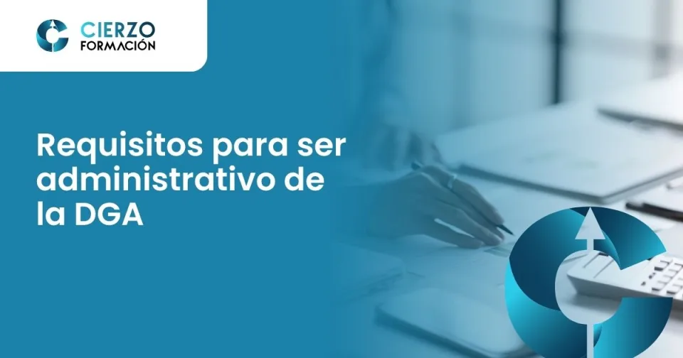 Requisitos para ser administrativo de la DGA