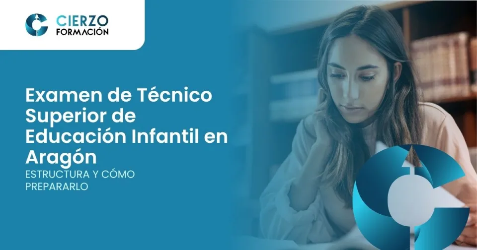 Examen de Técnico Superior de Educación Infantil en Aragón. Estructura y cómo prepararlo