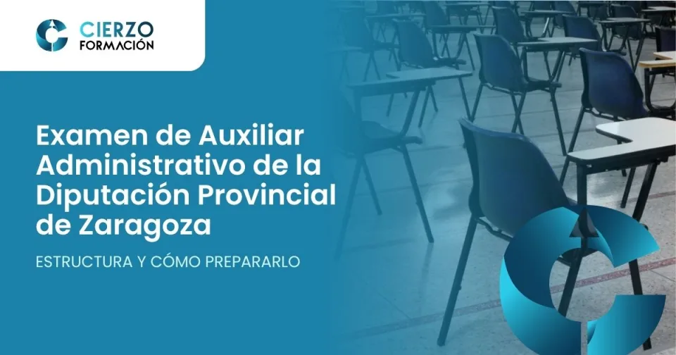 Examen de Auxiliar Administrativo de la Diputación Provincial de Zaragoza. Estructura y cómo prepararlo