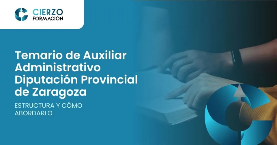 Temario de Auxiliar Administrativo Diputación Provincial de Zaragoza. Estructura y cómo abordarlo