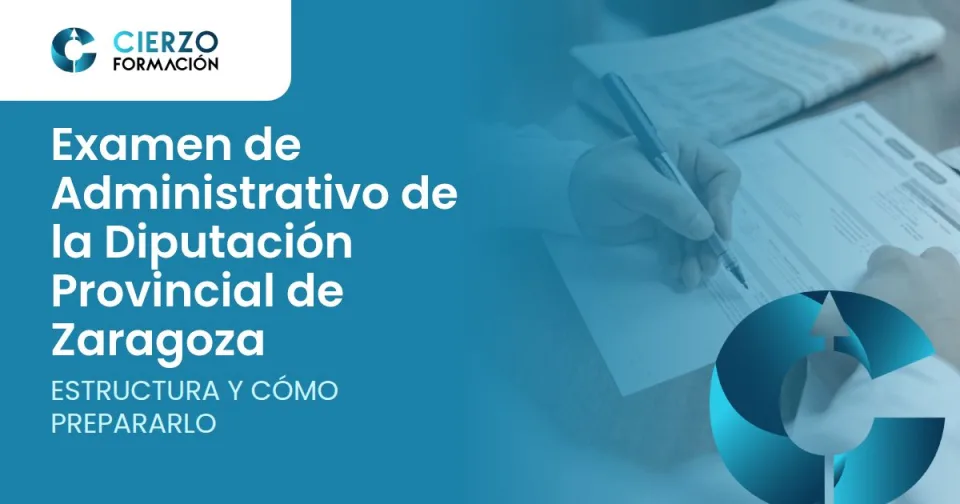 Examen de Administrativo de la Diputación Provincial de Zaragoza. Estructura y cómo prepararlo